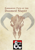 The Path of the Doomed Slayer: a Barbarian subclass for 5e D&D