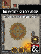 Keys from the Golden Vault Map Pack 05: Tockworth's Clockworks DM Supplement