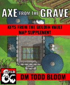 Keys from the Golden Vault: Axe from the Grave Map Supplement