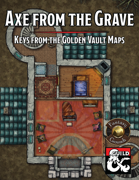Keys from the Golden Vault Map Pack 07: Axe from the Grave DM Supplement