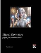 Iliara Skyheart: Aasimar The Celestial Warlock
