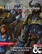 X3 Curse of Xanathon - 5e Conversion Guide with Maps