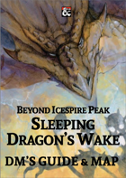 Beyond Icespire Peak: Sleeping Dragon's Wake DM's Guide and Map