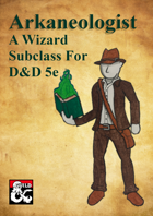 Arkaneologist: A Wizard Subclass for D&D 5e