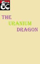 The Uranium Dragon