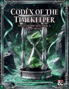 Codex of the Timekeeper - The Tomes of Melchior X: Time Spells