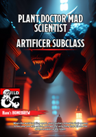 Artificer Subclass: Plant Doctor Mad Scientist