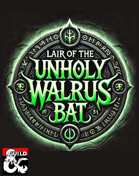 Lair of the Unholy Walrus-Bat