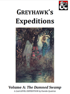 Greyhawk's Expeditions - Volume A: The Damned Swamp