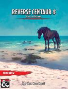Reverse Centaur 4: Out to Pasture