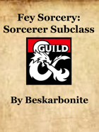 Fey Sorcery: Sorcerer Subclass