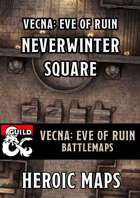 Vecna Eve of Ruin: Chapter 11 - Neverwinter Square Battlemaps