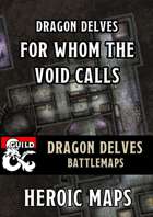 Dragon Delves: Chapter 4 - For Whom The Void Calls Battlemaps