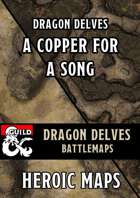 Dragon Delves: Chapter 9 - A Copper For A Song Battlemaps