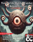 Tower of the Baleful Watcher (A Beholder's Lair)