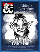 One Bitten, Twice Die: One-Shot Adventure for Low-level Characters