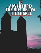 Adventure - The Rift Below the Chapel
