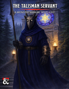 Monster Manual Spotlight - The Talisman Servant