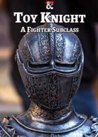 Toy Knight, a Fighter Subclass