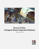 Reverse of Fate: A Dungeon Master Inspiration Mechanic