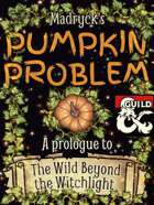 Madryck's Pumpkin Problem