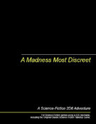 A Madness Most Discreet