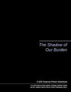 The Shadow of Our Burden