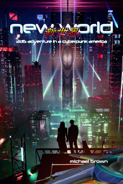 New World: 2D6 Adventure in a Cyberpunk America - Michael Brown