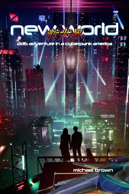 New World: 2D6 Adventure in a Cyberpunk America - Michael Brown
