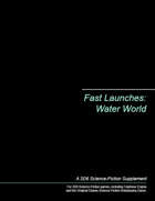 Fast Launches: Water World