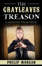The Grayleaves Treason: A Darkstar Steam Novel