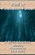 Peril in Pinehaven Forest: A Short Adventure Module