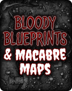 Bloody Blueprints & Macabre Maps Collection (Print, Digital, & VTT)