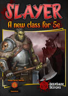 Outclassed: Slayer (5th Edition class)