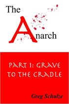 The Anarch Part 1: Grave to The Cradle