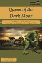 Queen of the Dark Moor: A 7th Level The Dales of The Great Wyrm Lake RPG Adventure