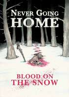 Never Going Home: Blood on the Snow
