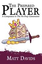 The Prepared Player: A Companion to The No-Prep Gamemaster