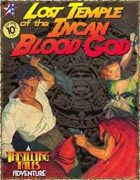 THRILLING TALES: Lost Temple of the Incan Blood God