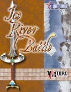 Venture 4th: Ice River Battle