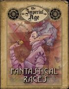 The Imperial Age: Fantastical Races