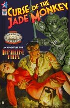 Thrilling Tales 2e: Curse of the Jade Monkey