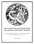 Old School Fantasy Roleplaying: D20 and Roll High for 2nd Edition