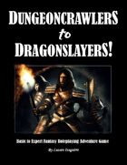 DUNGEONCRAWLERS to DRAGONSLAYERS!