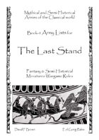 Last Stand Army Lists, Book-1 Mythical and Semi-Historical Armies of the Classical World