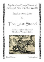 Last Stand Army Lists, Book-3 Mythical and Semi-Historical Armies of New or Other Worlds
