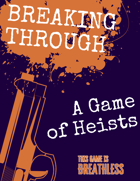 Breaking Through: A Game of Heists
