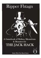 Ripper Fhatagn (An Adventure Supplement for the Jack Hack)