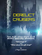 Derelict Cruisers - two short dark sci-fi space adventure seeds
