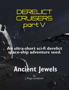 Derelict Cruisers V - "Ancient Jewels", a dark scifi adventure seed